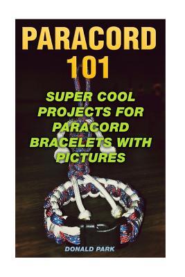 Paracord 101: Super Cool Projects For Paracord Bracelets With Pictures