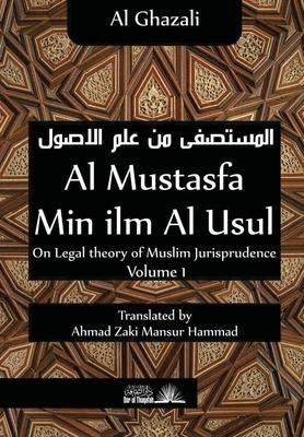 Al Mustasfa min ilm Al Usul: On Legal theory of Muslim Jurispudence