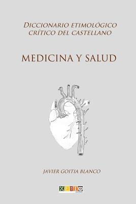 Medicina y salud: Diccionario etimolgico crtico del Castellano