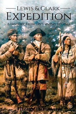 Lewis and Clark Expedition: A History From Beginning to End Subscription