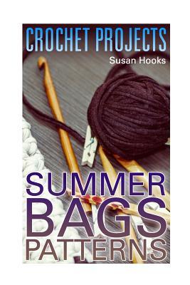 Crochet Projects: Summer Bags Patterns: (Crochet Patterns, Crochet Stitches)