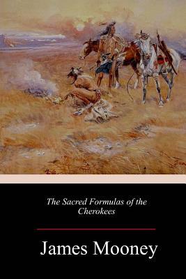 The Sacred Formulas of the Cherokees