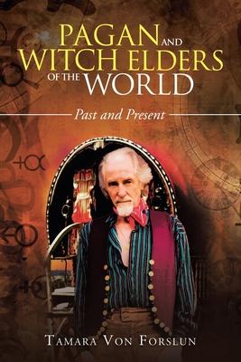 Pagan and Witch Elders of the World: Past and Present