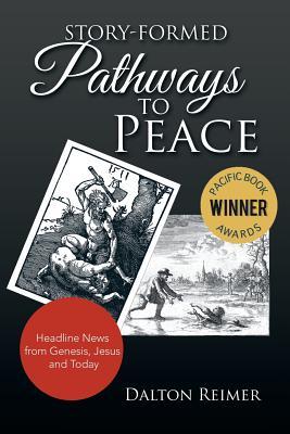 Story-Formed Pathways to Peace: Headline News from Genesis, Jesus and Today