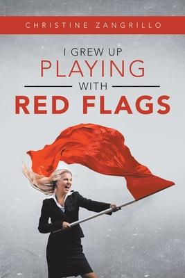 I Grew up Playing with Red Flags