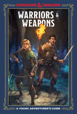 Warriors & Weapons (Dungeons & Dragons): A Young Adventurer's Guide