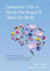 Essential Oils to Boost the Brain and Heal the Body: 5 Steps to Calm Anxiety, Sleep Better, and Reduce Inflammation to Regain Control of Your Health Subscription