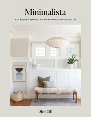 Minimalista: Your Step-By-Step Guide to a Better Home, Wardrobe, and Life