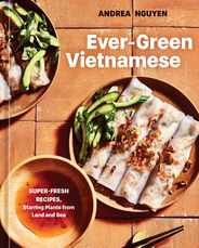 Ever-Green Vietnamese: Super-Fresh Recipes, Starring Plants from Land and Sea [A Plant-Based Cookbook] Subscription