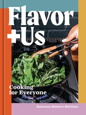 Flavor+us: Cooking for Everyone [A Cookbook]