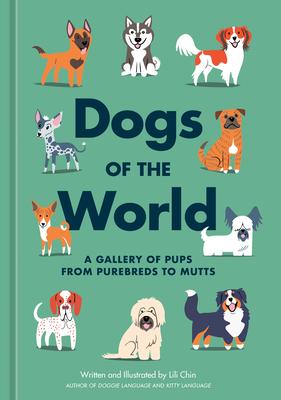 Dogs of the World: A Gallery of Pups from Purebreds to Mutts [A Dog Breed Book] Subscription