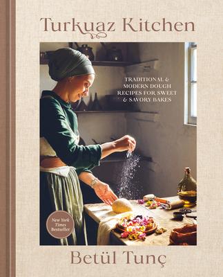 Turkuaz Kitchen: Traditional and Modern Dough Recipes for Sweet and Savory Bakes: A Baking Book Subscription