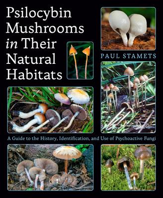 Psilocybin Mushrooms in Their Natural Habitats: A Guide to the History, Identification, and Use of Psychoactive Fungi Subscription