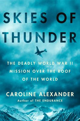 Skies of Thunder: The Deadly World War II Mission Over the Roof of the World Subscription