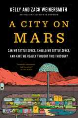 A City on Mars: Can We Settle Space, Should We Settle Space, and Have We Really Thought This Through? Subscription