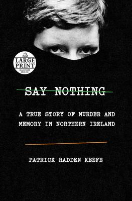 Say Nothing: A True Story of Murder and Memory in Northern Ireland