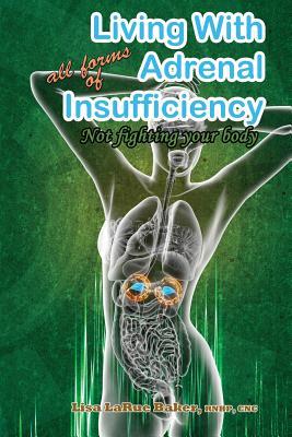 Living with All Forms of Adrenal Insufficiency: Not Fighting Your Body