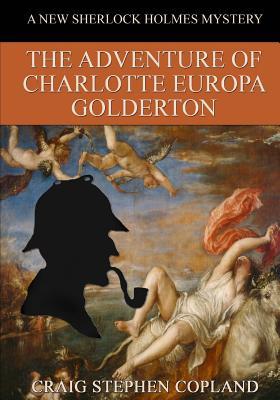 The Adventure of Charlotte Europa Golderton - LARGE PRINT: A New Sherlock Holmes Mystery