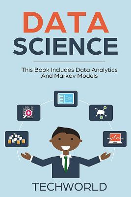 Data Science: 2 Books - Data Analytics For Beginners And Markov Models