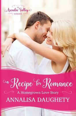 A Recipe for Romance: Homegrown Love Book Two