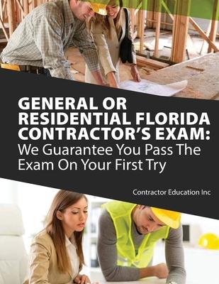 General or Residential Florida Contractor's Exam: We Guarantee You Pass The Exam On Your First Try