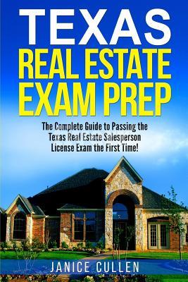 Texas Real Estate Exam Prep: The Complete Guide to Passing the Texas Real Estate Salesperson License Exam the First Time!