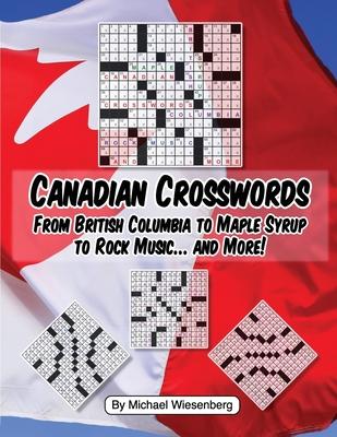 Canadian Crosswords: From British Columbia to Maple Syrup to Rock Music ... and