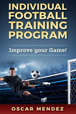 Individual Football Training Program: Improve your Game!