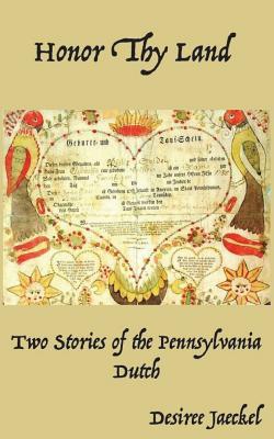 Honor Thy Land: Two Stories of the Pennsylvania Dutch