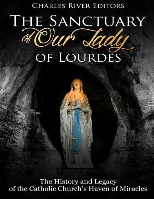 The Sanctuary of Our Lady of Lourdes: The History and Legacy of the Catholic Church's Haven of Miracles