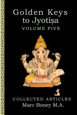 Golden Keys to Jyotisha: Volume Five