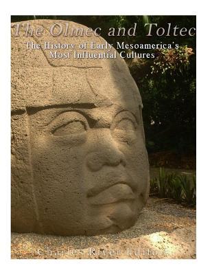 The Olmec and Toltec: The History of Early Mesoamerica's Most Influential Cultures