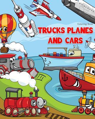 Trucks Planes and Cars Coloring Book: Cars coloring book for kids & toddlers - Boys & Girls - activity books for preschooler - kids ages 1-3 2-4 3-5