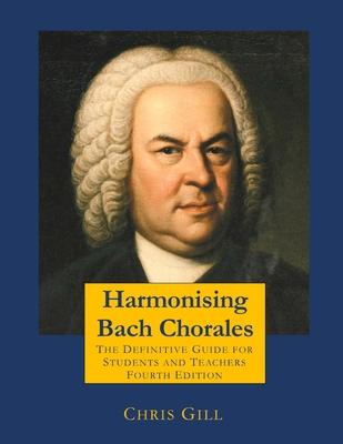 Harmonising Bach Chorales: the definitive guide for students and teachers