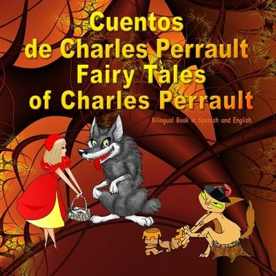 Cuentos de Charles Perrault. Fairy Tales of Charles Perrault. Bilingual Spanish - English Book: Bilingue: ingls - espaol libro para nios. Dual Lang