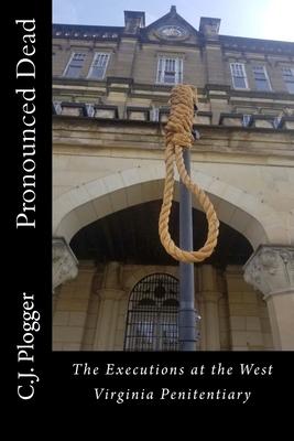 Pronounced Dead: The Executions at the West Virginia Penitentiary