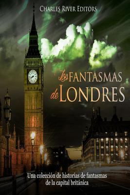 Los fantasmas de Londres: Una coleccin de historias de fantasmas de la capital britnica