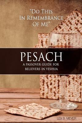 Pesach: A Passover Guide for believers in Yeshua