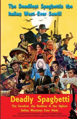 Deadly Spaghetti: The Goodest, the Baddest & the Ugliest Italian Westerns Ever Made