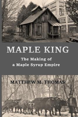 Maple King: The Making of a Maple Syrup Empire