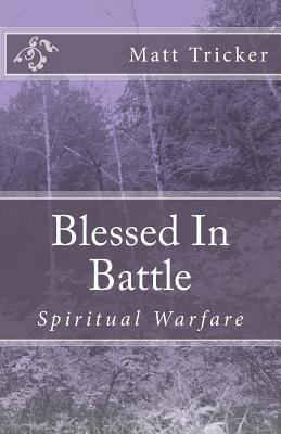 Blessed in Battle: Spiritual Warfare