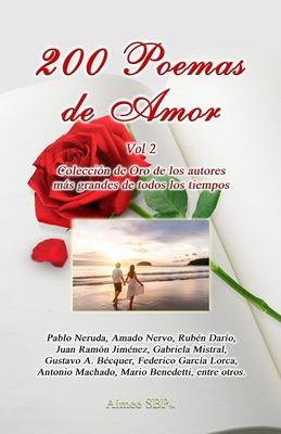 200 Poemas de Amor Vol. 2: Coleccion de Oro de la Poesia Universal