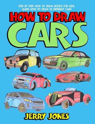 How to Draw Cars: Step by Step How to Draw Books for Kids, Learn How to Draw 50 Different Cars