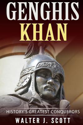 Genghis Khan: History's Greatest Conquerors