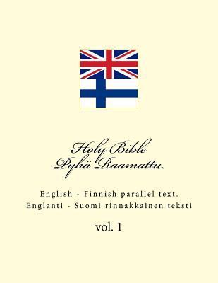 Holy Bible. Pyh Raamattu: English - Finnish Parallel Text. Englanti - Suomi Rinnakkainen Teksti