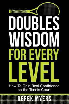 Doubles Wisdom for Every Level: How to Gain Real Confidence on the Tennis Court