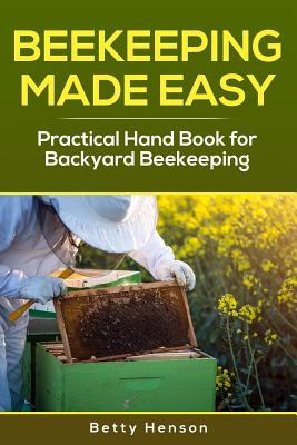 BeeKeeping Made Easy: Practical Handbook for Backyard Beekeeping