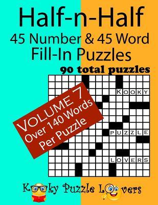 Half-n-Half Fill-In Puzzles, 45 number & 45 Word Fill-In Puzzles, Volume 7