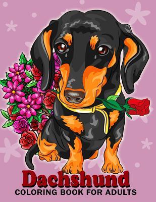 Dachshund coloring book for Adults: Dog and Puppy Coloring Book Easy, Fun, Beautiful Coloring Pages