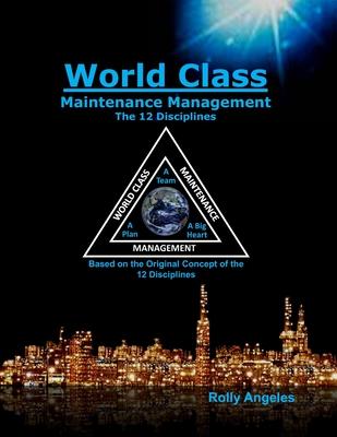 World Class Maintenance Management: The 12 Disciplines